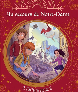 AU SECOURS DE NOTRE-DAME - TOME 2 - L'AFFAIRE VICTOR H. - EDITION ILLUSTREE