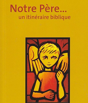 NOTRE PERE - UN ITINERAIRE BIBLIQUE