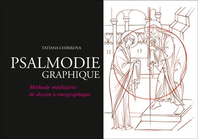 PSALMODIE GRAPHIQUE - METHODE MEDITATIVE DE DESSIN ICONOGRAPHIQUE