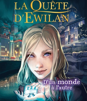 EWILAN - T01 - LA QUETE D'EWILAN : D'UN MONDE A L'AUTRE