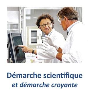 DEMARCHE SCIENTIFIQUE ET DEMARCHE CROYANTE