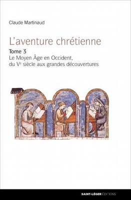 L'AVENTURE CHRETIENNE - TOME 3 - LE MOYEN AGE EN OCCIDENT, DU VE SIECLE AUX GRANDES DECOUVERTES