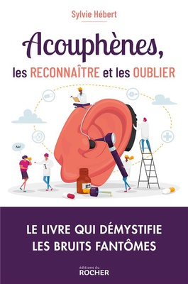 ACOUPHENES, LES RECONNAITRE ET LES OUBLIER