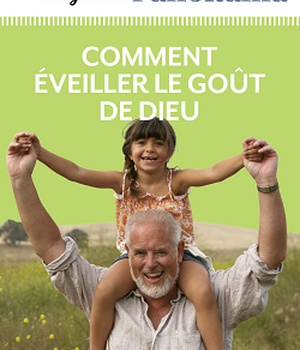 COMMENT EVEILLER LE GOUT DE DIEU