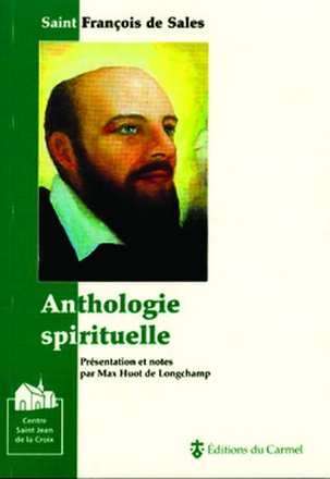ANTHOLOGIE SPIRITUELLE - SAINT FRANCOIS DE SALES