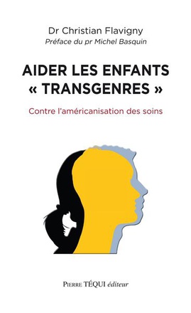 AIDER LES ENFANTS TRANSGENRES - CONTRE L'AMERICANISATION DES SOINS