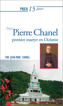 PRIER 15 JOURS AVEC PIERRE CHANEL - PREMIER MARTYR EN OCEANIE