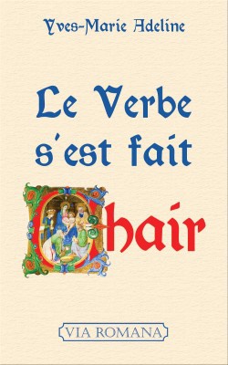 LE VERBE S'EST FAIT CHAIR
