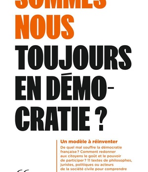 SOMMES-NOUS TOUJOURS EN DEMOCRATIE?