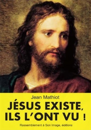 JESUS EXISTE, ILS L'ONT VU