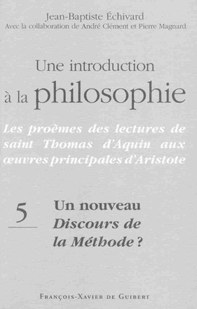 UNE INTRODUCTION A LA PHILOSOPHIE, TOME 5 : UN NOUVEAU DISCOURS DE LA METHODE ? - LES PROEMES DES LE