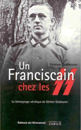 UN FRANCISCAIN CHEZ LES SS - LE TEMOIGNAGE VERIDIQUE DE GEREON GOLDMANN