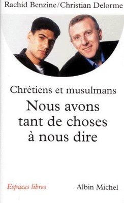 NOUS AVONS TANT DE CHOSES A NOUS DIRE - POUR UN VRAI DIALOGUE ENTRE CHRETIENS ET MUSULMANS