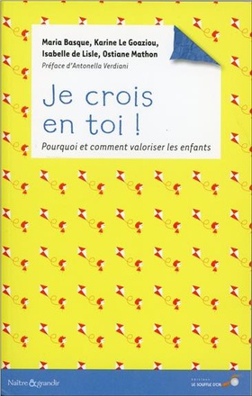 JE CROIS EN TOI ! - POURQUOI ET COMMENT VALORISER LES ENFANTS