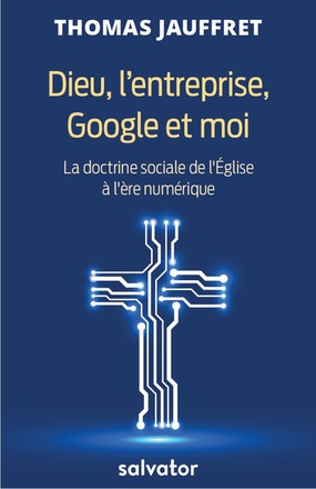 DIEU, L'ENTREPRISE, GOOGLE ET MOI