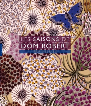 LES SAISONS DE DOM ROBERT. TAPISSERIES (EDIT 2018)