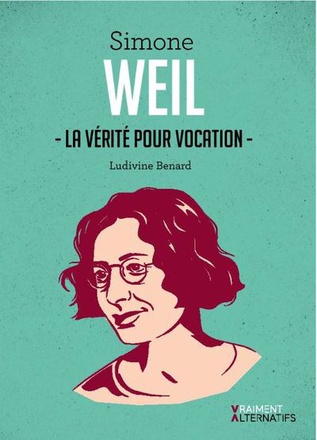 SIMONE WEIL LA VERITE POUR VOCATION