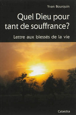 QUEL DIEU POUR TANT DE SOUFFRANCE ?