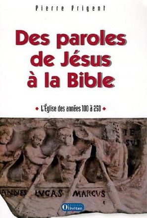 DES PAROLES DE JESUS A LA BIBLE - L EGLISE DES ANNEES 100 A 250