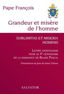 GRANDEUR ET MISERE DE LHOMME - LETTRE APOSTOLIQUE POUR LE 4E CENTENAIRE DE LA NAISSANCE DE BLAISE PA