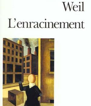L'ENRACINEMENT(PRELUDE A UNE DECLARATION DES DEVOIRS ENVERS L'ETRE HUMAIN)