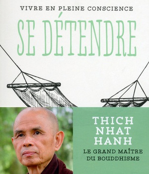 VIVRE EN PLEINE CONSCIENCE : SE DETENDRE