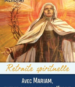 RETRAITE SPIRITUELLE - AVEC MARIAM, ENTRER DANS LA JOIE DE L'ESPRIT