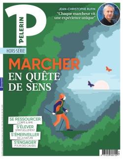 MARCHER EN QUETE DE SENS - PELERIN HORS SERIE