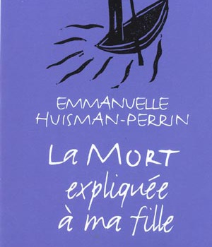 LA MORT EXPLIQUEE A MA FILLE