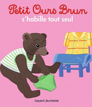 PETIT OURS BRUN S'HABILLE TOUT SEUL