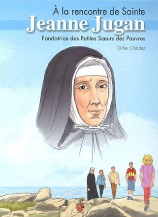 A LA RENCONTRE DE SAINTE JEANNE JUGAN