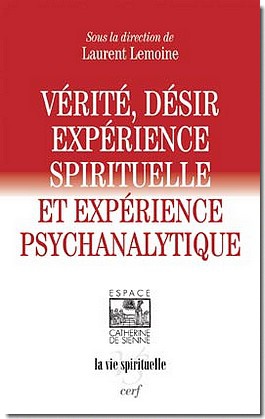 VERITE, DESIR, EXPERIENCE SPIRITUELLE ET EXPERIENCE PSYCHANALYTIQUE