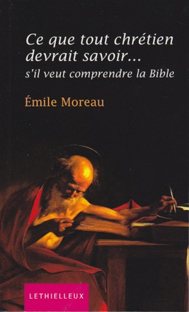 CE QUE TOUT CHRETIEN DEVRAIT SAVOIR... - S'IL VEUT COMPRENDRE LA BIBLE