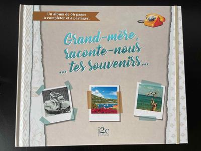GRAND-MERE, RACONTE NOUS... TES SOUVENIRS...