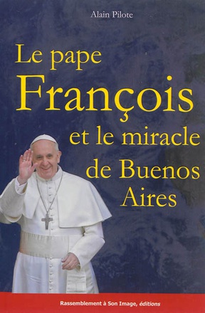 LE PAPE FRANCOIS ET LE MIRACLE DE BUENOS AIRES - L79