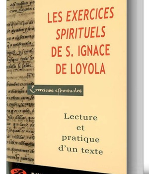 LES EXERCICES SPIRITUELS DE SAINT IGNACE DE LOYOLA : LECTURE ET PRATIQUE D'UN TEXTE