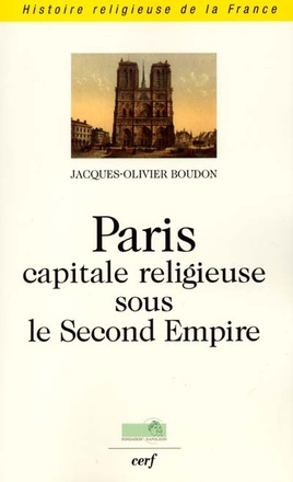 PARIS, CAPITALE RELIGIEUSE SOUS LE SECOND EMPIRE