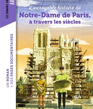 L'INCROYABLE HISTOIRE DE NOTRE-DAME DE PARIS A TRAVERS LES SIECLES