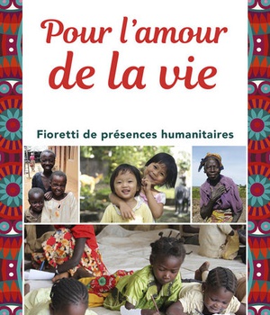 POUR LAMOUR DE LA VIE - FIORETTI DE PRESENCES HUMANITAIRES