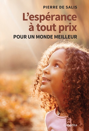 L'ESPERANCE A TOUT PRIX - POUR UN MONDE MEILLEUR