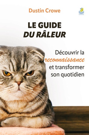 LE GUIDE DU RALEUR - DECOUVRIR LA RECONNAISSANCE ET TRANSFORMER SON QUOTIDIEN
