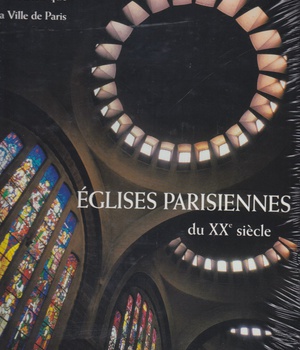 EGLISES PARISIENNES DU XXE SIECLE