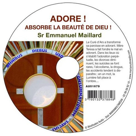 CD ADORE ! ABSORBE LA BEAUTE DE DIEU ! - SR EMMANUEL MAILLARD - MMMEDIAS