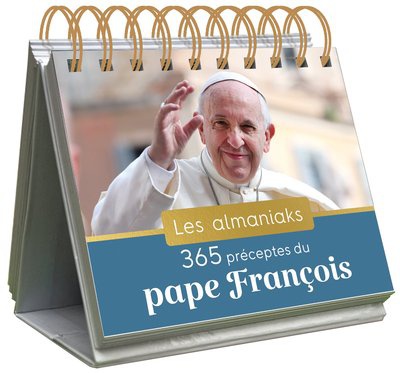 ALMANIAK 365 PRECEPTES DU PAPE FRANCOIS - CALENDRIER 1 PAGE PAR JOUR