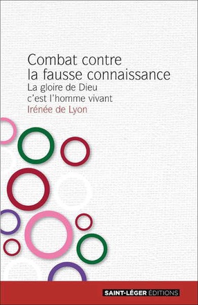COMBAT CONTRE LA FAUSSE CONNAISSANCE - LA GLOIRE DE DIEU C'EST L'HOMME VIVANT