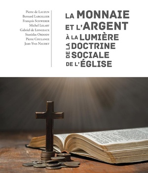LA MONNAIE ET L'ARGENT A LA LUMIERE DE LA DOCTRINE SOCIALE DE L'EGLISE