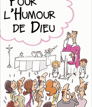 POUR LHUMOUR DE DIEU - RIRE, SOURIRE, SE DETENDRE DANS LA VIE CHRETIENNE