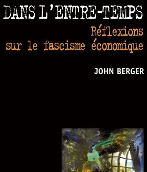 DANS L'ENTRE-TEMPS, REFLEXIONS SUR LE FASCISME ECONOMIQ