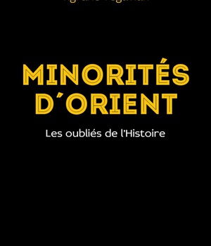 MINORITES D'ORIENT - LES OUBLIES DE L'HISTOIRE