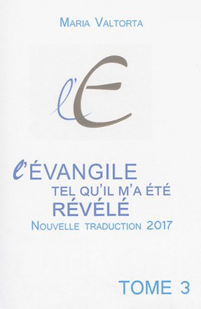 L'EVANGILE TEL QU'IL M'A ETE REVELE - TOME 3 (2EME EDITION)